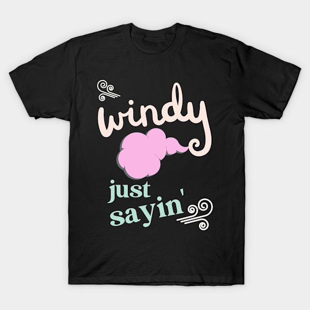 Windy just saying T-Shirt by Nice Surprise